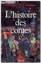 Couverture du livre « L'histoire des contes » de Catherine Veley-Vallantin aux éditions Fayard