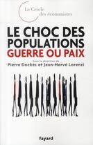 Couverture du livre « Le choc des populations ; guerre ou paix » de Lorenzi/Dockes aux éditions Fayard