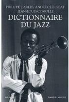 Couverture du livre « Dictionnaire du jazz » de Carles/Clergeat aux éditions Bouquins