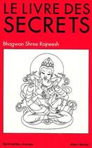 Couverture du livre « Le livre des secrets » de Bhagwan Shree Rajneesh aux éditions Albin Michel