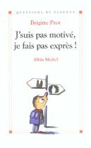 Couverture du livre « J'Suis Pas Motive, Je Fais Pas Expres ! » de Brigitte Prot aux éditions Albin Michel