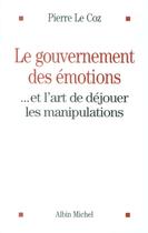 Couverture du livre « Le gouvernement des émotions » de Pierre Le Coz aux éditions Albin Michel