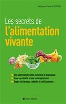 Couverture du livre « Les secrets de l'alimentation vivante » de Jacques-Pascal Cusin aux éditions Albin Michel