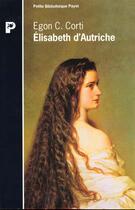 Couverture du livre « Elisabeth D'Autriche Dite Sissi » de Egon Corti aux éditions Payot