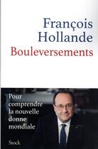Couverture du livre « Bouleversements : pour comprendre la nouvelle donne mondiale » de Francois Hollande aux éditions Stock