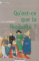 Couverture du livre « Qu'est-ce que la féodalité ? » de F.L. Ganshof aux éditions Tallandier
