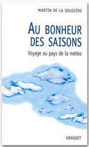 Couverture du livre « Au bonheur des saisons ; voyage au pays de la météo » de Martin De La Soudiere aux éditions Grasset