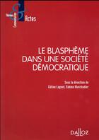 Couverture du livre « Le blasphème dans une société démocratique » de Fabien Marchadier aux éditions Dalloz