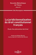 Couverture du livre « La juridictionnalisation du droit constitutionnel français » de Aida Manouguian aux éditions Dalloz