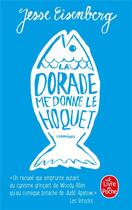 Couverture du livre « La dorade me donne le hoquet » de Jesse Eisenberg aux éditions Le Livre De Poche