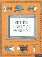 Couverture du livre « Tout Pour L'Animal Moderne » de Benjamin Lefort aux éditions Hors Collection