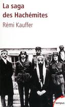 Couverture du livre « La saga des Hachémites ; la tragédie du Moyen-Orient 1909-1999 » de Remi Kauffer aux éditions Tempus/perrin