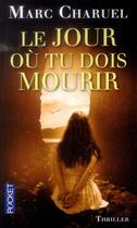 Couverture du livre « Le jour où tu dois mourir » de Marc Charuel aux éditions Pocket