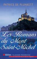 Couverture du livre « Les romans du Mont Saint-Michel » de Patrice De Plunkett aux éditions Editions Du Rocher