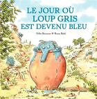 Couverture du livre « Le jour ou loup gris est devenu bleu » de Ronan Badel et Gilles Bizouerne aux éditions Didier Jeunesse