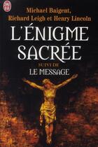 Couverture du livre « L'énigme sacrée ; le message » de Baigent Michael aux éditions J'ai Lu