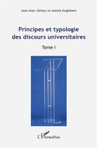 Couverture du livre « Principes et typologie des discours universitaires t.1 » de Annick Englebert et Jean-Marc Defays aux éditions L'harmattan