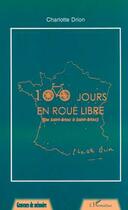 Couverture du livre « 100 jours en roue libre (de Saint-Briac à Saint-Briac) » de Charlotte Drion aux éditions Editions L'harmattan