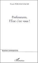 Couverture du livre « PROFESSEURES, L'ETAT C'EST VOUS ! » de Nicole Peruisset-Fache aux éditions Editions L'harmattan