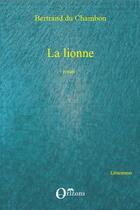 Couverture du livre « La lionne » de Bertrand Du Chambon aux éditions Editions Orizons