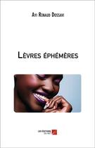 Couverture du livre « Lévres éphèmeres » de Ayi Renaud Dossavi aux éditions Editions Du Net