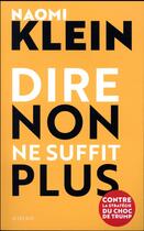 Couverture du livre « Dire non ne suffit plus ; contre la stratégie du choc de Trump » de Naomi Klein aux éditions Actes Sud