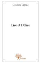 Couverture du livre « Lire et délire » de Coraline Dienne aux éditions Edilivre