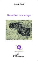 Couverture du livre « Brouillon des temps » de Armelle Chitrit aux éditions L'harmattan