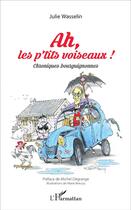 Couverture du livre « Ah les p'tits voiseaux ! chronique bourguignonnes » de Julie Wasselin aux éditions L'harmattan