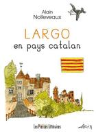 Couverture du livre « Largo ; en pays catalan » de Alain Nolleveaux aux éditions Presses Litteraires