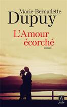 Couverture du livre « L'amour écorché » de Marie-Bernadette Dupuy aux éditions Archipoche