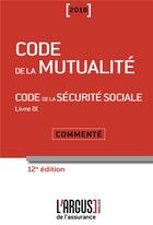 Couverture du livre « Code de la mutualité ; code de la sécurité sociale commenté (édition 2018) » de  aux éditions L'argus De L'assurance