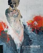Couverture du livre « Alain Gegout » de Denys-Louis Colaux aux éditions Le Livre D'art