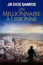 Couverture du livre « Un millionnaire à Lisbonne » de Jose Rodrigues Dos Santos aux éditions Herve Chopin