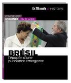 Couverture du livre « Brésil ; l'épopée d'une puissance émergente » de Jean-Pierre Langellier aux éditions Le Monde