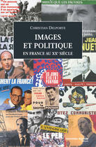 Couverture du livre « Images et politique en france au XX siècle » de Christian Delporte aux éditions Nouveau Monde