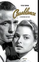 Couverture du livre « Casablanca, l'aventure du film » de Tito Topin aux éditions Lettmotif