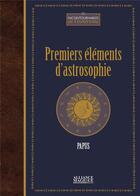 Couverture du livre « Premiers éléments d'astrosophie (2e édition) » de Papus aux éditions Alliance Magique