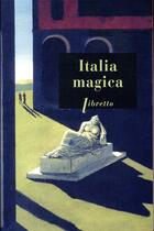 Couverture du livre « Italia magica » de Contini Gianfranco aux éditions Libretto