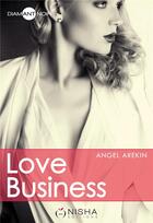 Couverture du livre « Love business » de Angel Arekin aux éditions Nisha Et Caetera