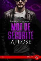 Couverture du livre « Échange de pouvoir t.2 ; mot de securité » de Rose A.J aux éditions Juno Publishing