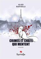 Couverture du livre « Crimes et chats qui mentent » de Alain Raffaelli aux éditions Spinelle
