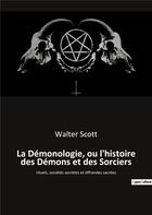 Couverture du livre « La démonologie, ou l'histoire des démons et des sorciers : rituels, sociétés secrètes et offrandes sacrées » de Walter Scott aux éditions Culturea