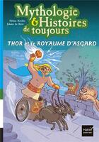 Couverture du livre « Mythologie & histoires de toujours T.10 ; Thor et le royaume d'Asgard » de Helene Kerillis et Johann Le Berre aux éditions Hatier