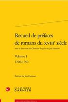 Couverture du livre « Recueil de prefaces de romans du xviiie siecle. volume i - 1700-1750 » de Anonyme aux éditions Classiques Garnier