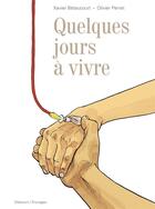 Couverture du livre « Quelques jours à vivre » de Xavier Betaucourt et Olivier Perret aux éditions Delcourt