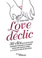 Couverture du livre « Love déclic : 30 clés pour découvrir comment raviver la flamme dans son couple après 3, 7, 15 ou 25 ans de relation » de Anelor Dabo aux éditions Eyrolles