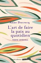 Couverture du livre « L'art de faire la paix au quotidien » de Anne Ducrocq aux éditions Marabout