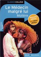 Couverture du livre « Le médecin malgré lui » de Moliere et Lucile Beillacou aux éditions Belin Education
