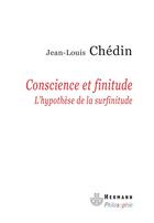 Couverture du livre « Conscience et finitude ; l'hypothèse de la surfinitude » de Jean-Louis Chedin aux éditions Hermann